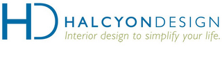 HD HALCYON DESIGN INTERIOR DESIGN TO SIMPLIFY YOUR LIFE.