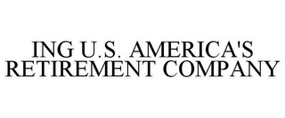 ING U.S. AMERICA'S RETIREMENT COMPANY
