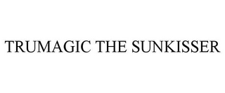 TRUMAGIC THE SUNKISSER