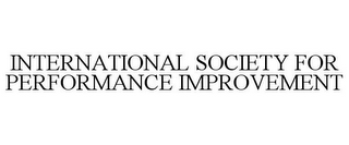 INTERNATIONAL SOCIETY FOR PERFORMANCE IMPROVEMENT