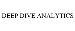 DEEP DIVE ANALYTICS