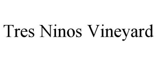 TRES NINOS VINEYARD
