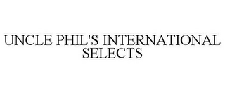 UNCLE PHIL'S INTERNATIONAL SELECTS