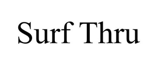 SURF THRU
