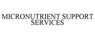 MICRONUTRIENT SUPPORT SERVICES