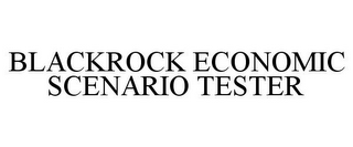 BLACKROCK ECONOMIC SCENARIO TESTER