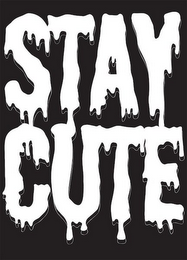 STAY CUTE