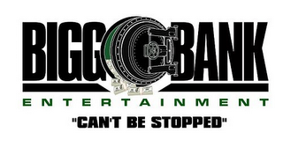BIGG BANK E N T E R T A I N M E N T "CAN'T BE STOPPED"