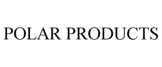 POLAR PRODUCTS