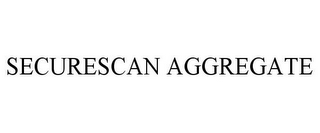 SECURESCAN AGGREGATE