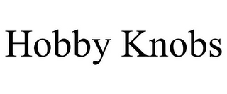 HOBBY KNOBS