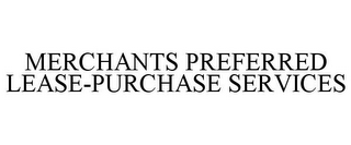 MERCHANTS PREFERRED LEASE-PURCHASE SERVICES