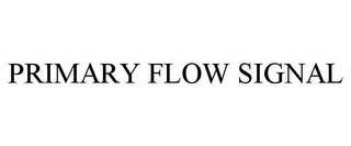 PRIMARY FLOW SIGNAL