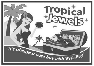 TROPICAL JEWELS "IT'S ALWAYS A WISE BUY WITH WEIS-BUY"