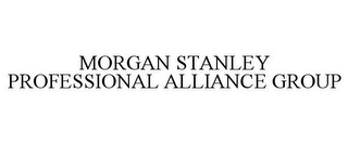 MORGAN STANLEY PROFESSIONAL ALLIANCE GROUP