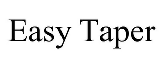 EASY TAPER