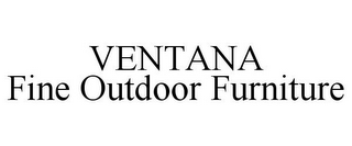 VENTANA FINE OUTDOOR FURNITURE