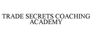 TRADE SECRETS COACHING ACADEMY