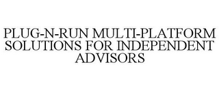 PLUG-N-RUN MULTI-PLATFORM SOLUTIONS FOR INDEPENDENT ADVISORS