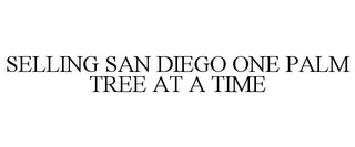 SELLING SAN DIEGO ONE PALM TREE AT A TIME