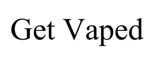 GET VAPED