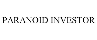 PARANOID INVESTOR