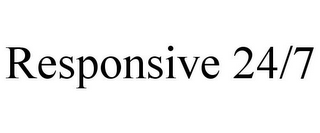 RESPONSIVE 24/7