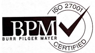 BPM BURR PILGER MAYER ISO 27001 CERTIFIED