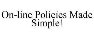 ON-LINE POLICIES MADE SIMPLE!