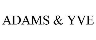 ADAMS & YVE