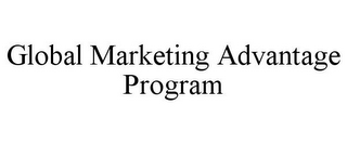 GLOBAL MARKETING ADVANTAGE PROGRAM