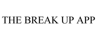 THE BREAK UP APP