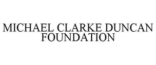 MICHAEL CLARKE DUNCAN FOUNDATION