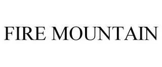 FIRE MOUNTAIN