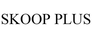 SKOOP PLUS