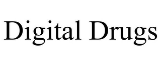 DIGITAL DRUGS