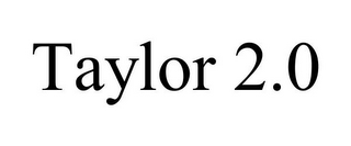 TAYLOR 2.0