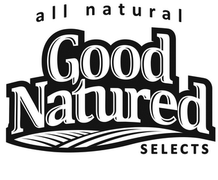 ALL NATURAL GOOD NATURED SELECTS