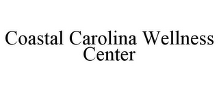 COASTAL CAROLINA WELLNESS CENTER