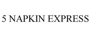 5 NAPKIN EXPRESS