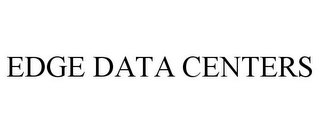 EDGE DATA CENTERS