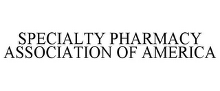 SPECIALTY PHARMACY ASSOCIATION OF AMERICA