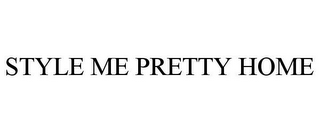 STYLE ME PRETTY HOME