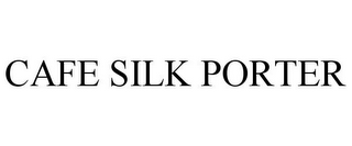 CAFÉ SILK PORTER