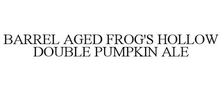 BARREL AGED FROG'S HOLLOW DOUBLE PUMPKIN ALE