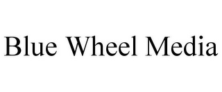 BLUE WHEEL MEDIA