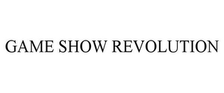 GAME SHOW REVOLUTION