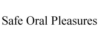 SAFE ORAL PLEASURES