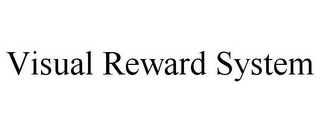 VISUAL REWARD SYSTEM