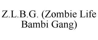 Z.L.B.G. (ZOMBIE LIFE BAMBI GANG)